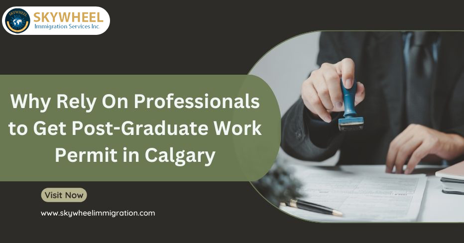Post Graduate Work Permit in Calgary